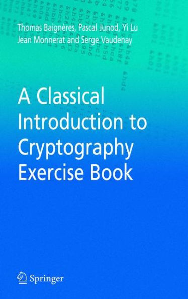 A Classical Introduction to Cryptography Exercise Book