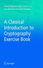A Classical Introduction to Cryptography Exercise Book