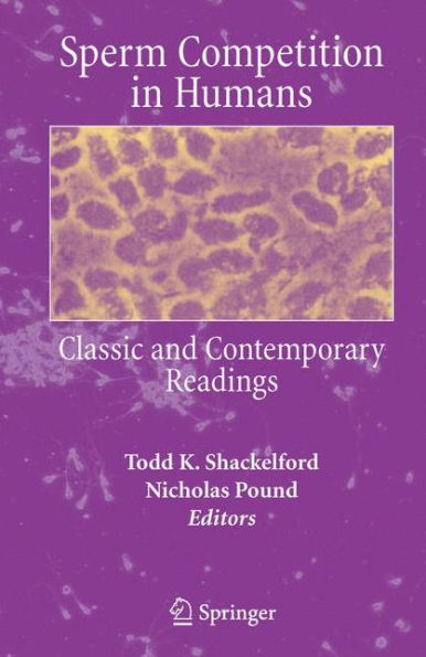 Sperm Competition in Humans: Classic and Contemporary Readings / Edition 1