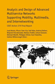 Title: Analysis and Design of Advanced Multiservice Networks Supporting Mobility, Multimedia, and Internetworking: COST Action 279 Final Report / Edition 1, Author: Jose Brazio