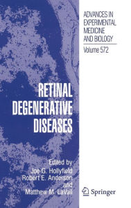 Title: Retinal Degenerative Diseases / Edition 1, Author: Joe G. Hollyfield