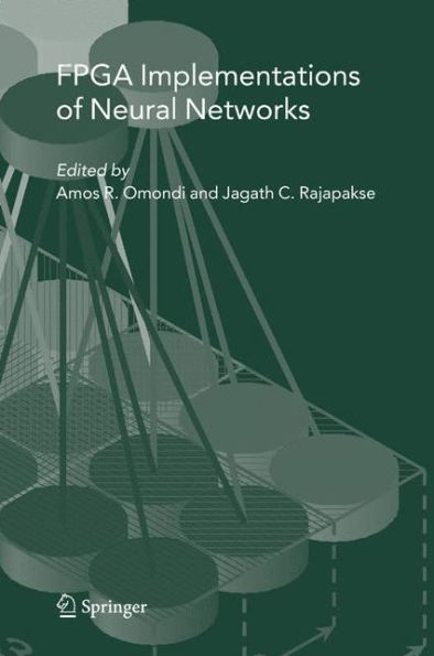 FPGA Implementations of Neural Networks / Edition 1