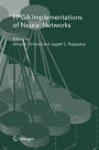 FPGA Implementations of Neural Networks / Edition 1