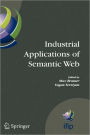 Industrial Applications of Semantic Web: Proceedings of the 1st International IFIP/WG12.5 Working Conference on Industrial Applications of Semantic Web, August 25-27, 2005 Jyvaskyla, Finland