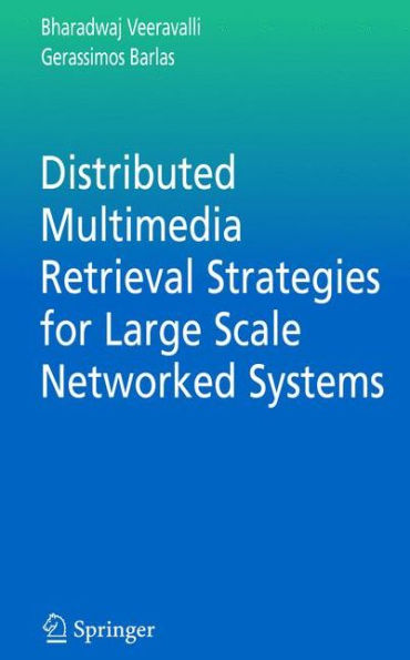 Distributed Multimedia Retrieval Strategies for Large Scale Networked Systems / Edition 1