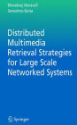 Distributed Multimedia Retrieval Strategies for Large Scale Networked Systems / Edition 1