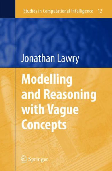 Modelling and Reasoning with Vague Concepts / Edition 1