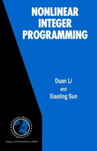 Title: Nonlinear Integer Programming / Edition 1, Author: Duan Li