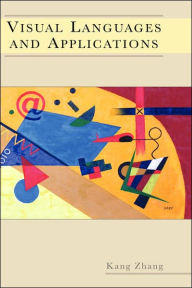 Title: Visual Languages and Applications / Edition 1, Author: Kang Zhang