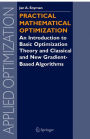 Practical Mathematical Optimization: An Introduction to Basic Optimization Theory and Classical and New Gradient-Based Algorithms / Edition 1
