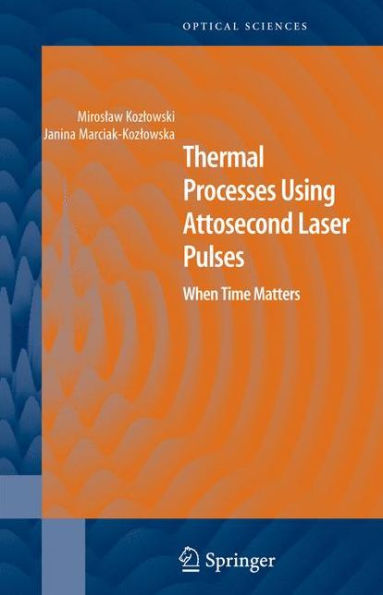 Thermal Processes Using Attosecond Laser Pulses: When Time Matters / Edition 1