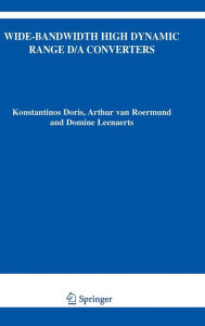 Title: Wide-Bandwidth High Dynamic Range D/A Converters / Edition 1, Author: Konstantinos Doris