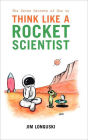 The Seven Secrets of How to Think Like a Rocket Scientist / Edition 1