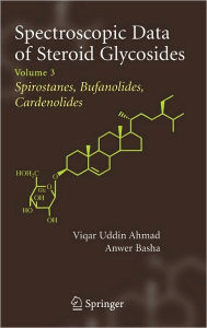 Title: Spectroscopic Data of Steroid Glycosides: Spirostanes, Bufanolides, Cardenolides: Volume 3 / Edition 1, Author: Viqar Uddin Ahmad