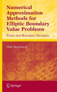 Title: Numerical Approximation Methods for Elliptic Boundary Value Problems: Finite and Boundary Elements / Edition 1, Author: Olaf Steinbach
