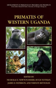 Title: Primates of Western Uganda / Edition 1, Author: Nicholas E. Newton-Fisher
