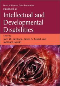 Title: Handbook of Intellectual and Developmental Disabilities / Edition 1, Author: John W. Jacobson