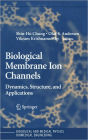 Biological Membrane Ion Channels: Dynamics, Structure, and Applications