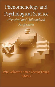 Phenomenology and Psychological Science: Historical and Philosophical Perspectives / Edition 1