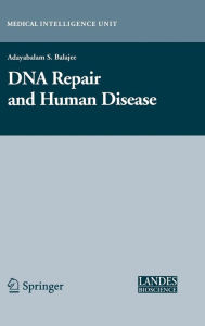 Title: DNA Repair and Human Disease / Edition 1, Author: Adayabalam Balajee