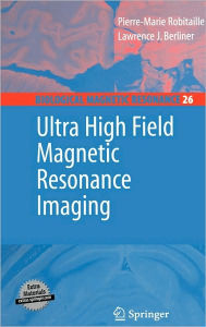 Title: Ultra High Field Magnetic Resonance Imaging / Edition 1, Author: Pierre-Marie Robitaille