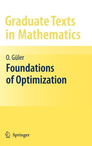 Title: Foundations of Optimization / Edition 1, Author: Osman Gïler