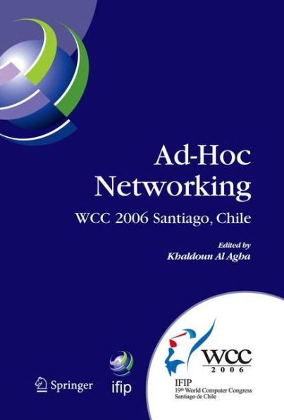 Ad-Hoc Networking: IFIP 19th World Computer Congress, TC-6, IFIP Interactive Conference on Ad-Hoc Networking, August 20-25, 2006, Santiago, Chile / Edition 1