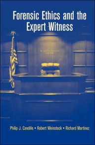 Title: Forensic Ethics and the Expert Witness / Edition 1, Author: Philip J. Candilis