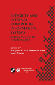 Title: Integrity and Internal Control in Information Systems: Strategic Views on the Need for Control, Author: Margaret E. van Biene-Hershey