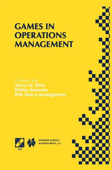 Games in Operations Management: IFIP TC5/WG5.7 Fourth International Workshop of the Special Interest Group on Integrated Production Management Systems and the European Group of University Teachers for Industrial Management EHTB November 26-29, 1998, Ghent