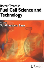 Title: Recent Trends in Fuel Cell Science and Technology / Edition 1, Author: S. Basu