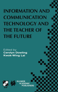 Title: Information and Communication Technology and the Teacher of the Future: IFIP TC3 / WG3.1 & WG3.3 Working Conference on ICT and the Teacher of the Future January 27-31, 2003, Melbourne, Australia, Author: Carolyn Dowling