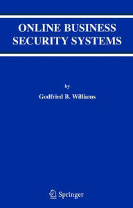 Title: Online Business Security Systems / Edition 1, Author: Godfried B. Williams