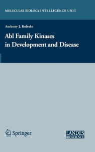 Title: Abl Family Kinases in Development and Disease / Edition 1, Author: Anthony Koleske