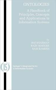 Title: Ontologies: A Handbook of Principles, Concepts and Applications in Information Systems / Edition 1, Author: Rajiv Kishore