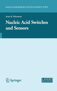 Title: Nucleic Acid Switches and Sensors / Edition 1, Author: Scott K. Silverman