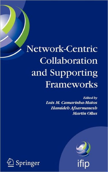 Network-Centric Collaboration and Supporting Frameworks: IFIP TC 5 WG 5.5, Seventh IFIP Working Conference on Virtual Enterprises, 25-27 September 2006, Helsinki, Finland / Edition 1