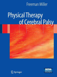 Title: Physical Therapy of Cerebral Palsy / Edition 1, Author: Freeman Miller