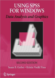 Title: Using SPSS for Windows: Data Analysis and Graphics / Edition 2, Author: Susan B. Gerber