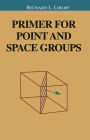 Primer for Point and Space Groups / Edition 1