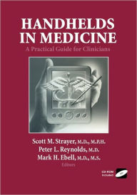 Title: Handhelds in Medicine: A Practical Guide for Clinicians / Edition 1, Author: Scott M. Strayer