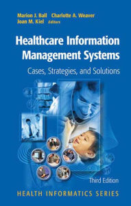 Healthcare Information Management Systems: Cases, Strategies, and Solutions / Edition 3