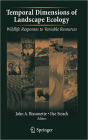Temporal Dimensions of Landscape Ecology: Wildlife Responses to Variable Resources
