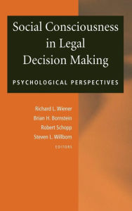 Title: Social Consciousness in Legal Decision Making: Psychological Perspectives / Edition 1, Author: Richard L. Wiener