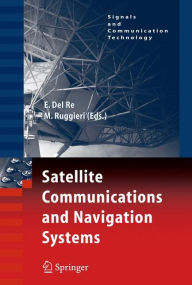 Title: Satellite Communications and Navigation Systems / Edition 1, Author: Enrico Re