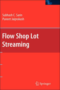 Title: Flow Shop Lot Streaming / Edition 1, Author: Subhash C. Sarin