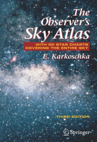 Title: The Observer's Sky Atlas: With 50 Star Charts Covering the Entire Sky / Edition 3, Author: Erich Karkoschka