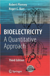 Title: Bioelectricity: A Quantitative Approach / Edition 3, Author: Robert Plonsey