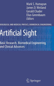 Artificial Sight: Basic Research, Biomedical Engineering, and Clinical Advances / Edition 1