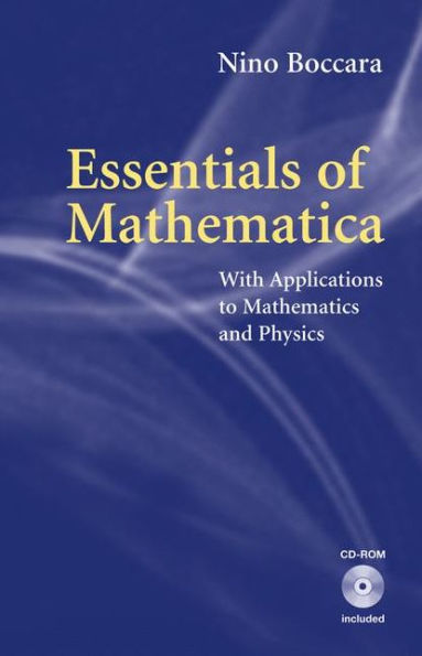 Essentials of Mathematica: With Applications to Mathematics and Physics / Edition 1
